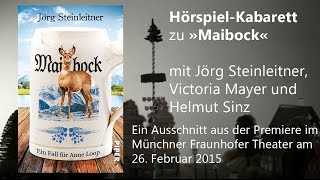 HörspielKabarett zu »Maibock« mit Jörg Steinleitner Victoria Mayer und Helmut Sinz [upl. by Sukcirdor780]