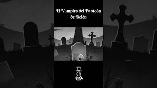 El Vampiro del Panteón de Belén paranormal leyendas [upl. by Didier]