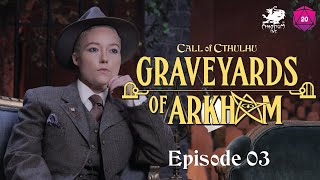 Graveyards of Arkham  Call of Cthulhu Actual Play  Episode 3 [upl. by Madoc]