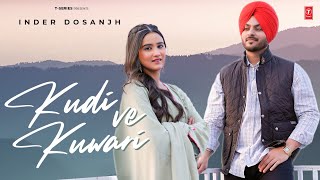 KUDI VE KUWARI Official Video  Inder Dosanjh  Latest Punjabi Songs 2024  Punjabi Romantic Song [upl. by Eidurt]