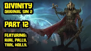 Divinity Original Sin 2 with Pallytime TrikSlyr amp AuraHolly  Part 12 [upl. by Anil]