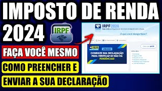 COMO FAZER DECLARAÇÃO DE IMPOSTO DE RENDA 2024  PASSO A PASSO ATUALIZADO [upl. by Naneek]