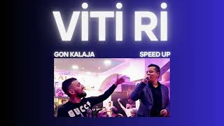 Viti Ri Gon Kalaja  Speed Up [upl. by Salisbury623]