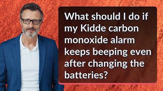 What should I do if my Kidde carbon monoxide alarm keeps beeping even after changing the batteries [upl. by Sesmar]