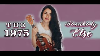 THE 1975  SOMEBODY ELSE Ukulele tutorial by Ukutorial [upl. by Etnaid]