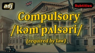 adj Compulsory meaning required by law with 5 examples [upl. by Navert572]