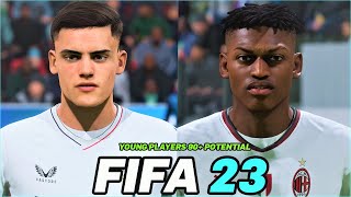 FIFA 23  BEST YOUNG PLAYERS 90 POTENTIAL WITH REAL FACES [upl. by Rats]