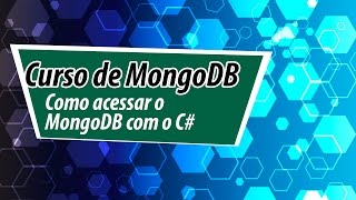 Como acessar o MongoDB com o C  Aula 1 [upl. by Naiditch226]