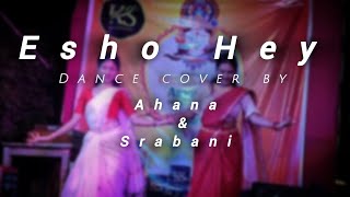 Esho Hey  Ek je chilo raja  Dance cover by Ahana amp Srabani  Ahana Sharma Choreography [upl. by Refeinnej]