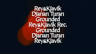 ReyampKjavik Feat Djanan Turan  Grounded [upl. by Burlie]