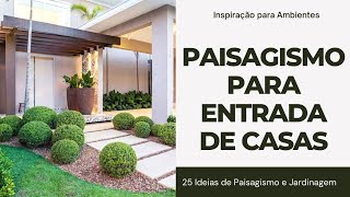 PAISAGISMO PARA ENTRADA DE CASAS  25 IDEIAS DE PAISAGISMO E JARDINAGEM [upl. by Enaled]