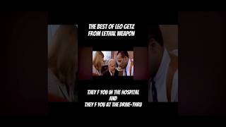 Lethal Weapon Best of Leo GetzRants on hospitals amp drivethru Joe Pesci Danny Glover Mel Gibson [upl. by Liew]