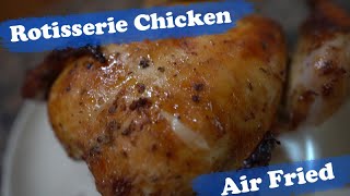 Air Fried  Rotisserie Chicken with Brine and Rub Recipe [upl. by Polish]