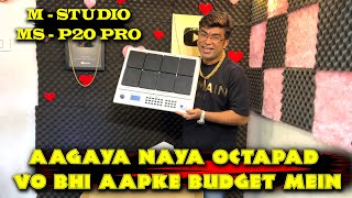 AAGAYA NAYA OCTAPAD VO BHI AAPKE BUDGET MEIN  M Studio  MS P20 Pro  New Octapad With 2000 Sounds [upl. by Gardol]