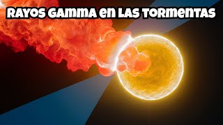 Las tormentas generan rayos gamma y partículas de alta energía [upl. by Solenne]