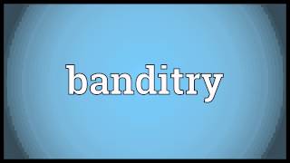 Banditry Meaning [upl. by Niall546]