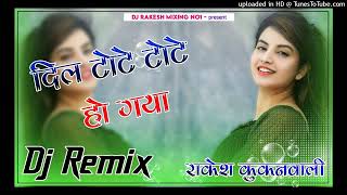 Dil Tote Tote Ho GyaDj Remix Song Filmi Dj Remix SongDJ RAKESH KUKANWALI [upl. by Wyon]