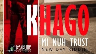 Khago  Nuh Trust New Day Riddim February 2014 [upl. by Chaffinch]