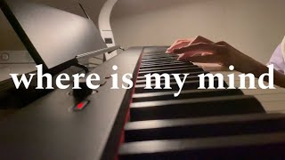 where is my mind — piano cover [upl. by Teferi]