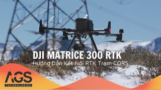 DJI MATRICE 300 RTK  Hướng Dẫn Kết Nối RTK Trạm CORS Bằng Phần Mềm DJI PILOT 2 [upl. by Dubenko286]