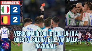 🤬 VERGOGNA‼️ TOGLIETEGLI LA 10 A QUESTOSILURATELOVIA DALLA NAZIONALE🤬 ItaliaBelgio 22 [upl. by Briney822]