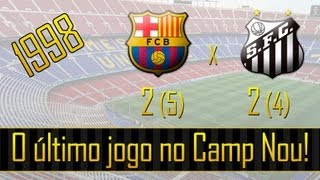 25081998  O último jogo entre Barcelona e Santos no Camp Nou  Troféu Joan Gamper 2013 [upl. by Dlarej926]