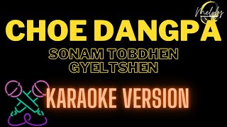 CHOE DANGPA  KARAOKE VERSION   Sonam Tobdhen Gyeltshen [upl. by Amian]