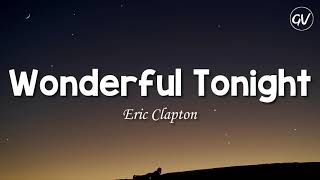 Eric Clapton  Wonderful Tonight Lyrics [upl. by Llerroj847]