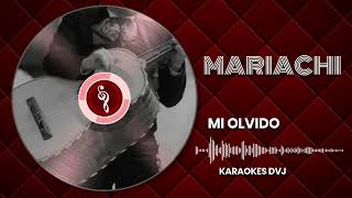 KARAOKE MI OLVIDO MARIACHI TONO BAJO [upl. by Enylodnewg139]