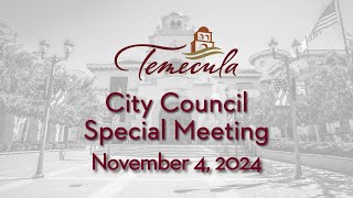 Temecula City Council Special Meeting  November 4 2024 [upl. by Aynosal]