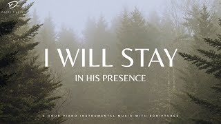 I Will Stay In His Presence  3 Hour Prayer Meditation amp Soaking Music [upl. by Ronica]