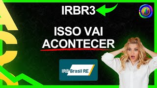 CENÁRIO DEFINIDO  AGORA É AGUARDAR A HORA CERTA DE COMPRAR AÇÃO DO IRB irbr3 [upl. by Cristiano]