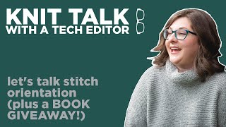 Knit Talk  Ep 57  Lets talk Stitch Orientation plus a BOOK GIVEAWAY [upl. by Lemrac]