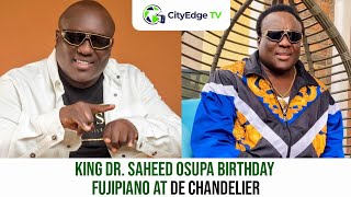 SAHEED OSUPA AT 55 KING DR SAHEED OSUPA BIRTHDAY FUJIPIANO AT DE CHANDELIER [upl. by Nylacaj]