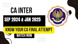 CA Inter September 2024 amp CA Intermediate January 2025 Know your CA final Attempt [upl. by Ahsap]