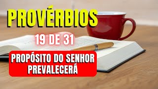 PROVÉRBIOS 19 DE 31 O PROPÓSITO DO SENHOR PREVALECERÁ  SABEDORIA E TEMOR [upl. by Attelrahs]