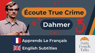 Jeffrey Dahmer  Écoute True Crime  Learn French  English Subtitles  Daily French Talks [upl. by Aldercy]