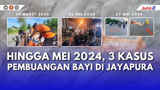 HINGGA MEI 2024 3 KASUS PEMBUANGAN BAYI DI JAYAPURA [upl. by Kore]