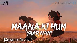 Maana Ke Hum Yaar Nahin Lofi  ImLofi  Official Lofi Song  Meri Pyaari Bindu  Parineeti Chopra [upl. by Rolyat823]