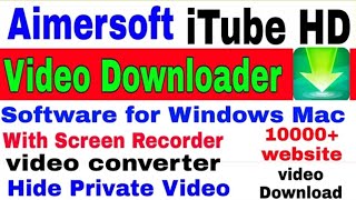 Aimersoft iTube HD Video Downloader Software Review  screen recoder  video converter  Hide video [upl. by Theron]