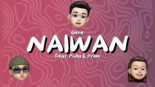 Gene  ‘Naiwan’ Feat Pulla amp Primo Official Lyric Video [upl. by Almat49]