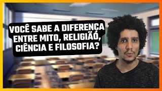 Você sabe a diferença entre Mito Religião Ciência e Filosofia [upl. by Bouchier509]