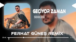 Geçiyor Zaman  Semicenk  Ferhat Güneş Remix  Birden Nedenini Bilmeden Geçiyor Zaman [upl. by Otreblasiul784]