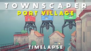 Townscaper Port Village timelapse [upl. by Nylrebma]