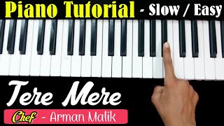 Tere Mere Song  Chef  Piano Tutorial  Slow  Easy  Armaan Malik  Instrumental  The Kamlesh [upl. by Lahcym680]