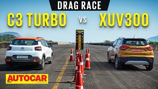 DRAG RACE Citroen C3 Turbo vs Mahindra XUV 300 Turbo Sport  Can the C3 match up  Autocar India [upl. by Zackariah]