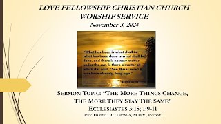 LFCC Worship Service 1132024Sermon Topic quotThe More Things Change The More They Stay The Samequot [upl. by Notnirt91]