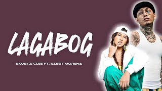 Skusta Clee – LAGABOG ft Illest Morena Lyrics [upl. by Llerred190]