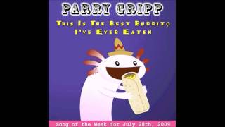 This Is The Best Burrito Ive Ever Eaten  Parry Gripp Remix [upl. by Clapp]