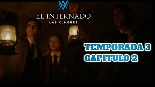 EL INTERNADO LAS CUMBRES TEMPORADA 3 CAPITULO 2 RESUMEN [upl. by Cleon]